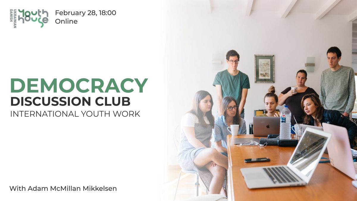 Democracy Discussion Club: International Youth Work